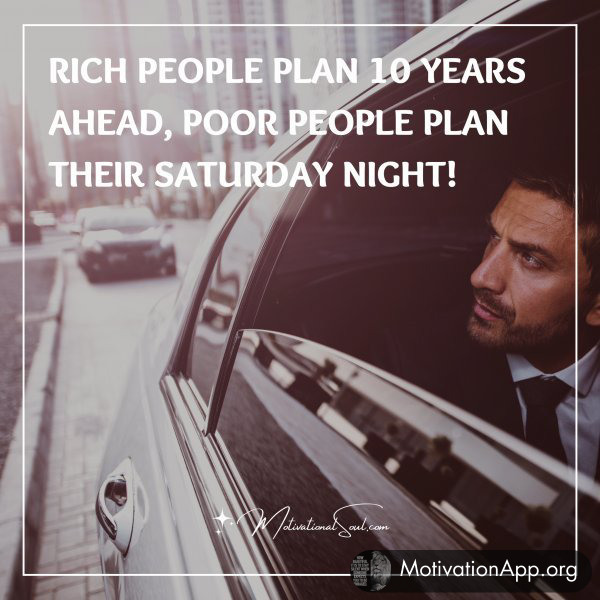 RICH PEOPLE PLAN 10 YEARS