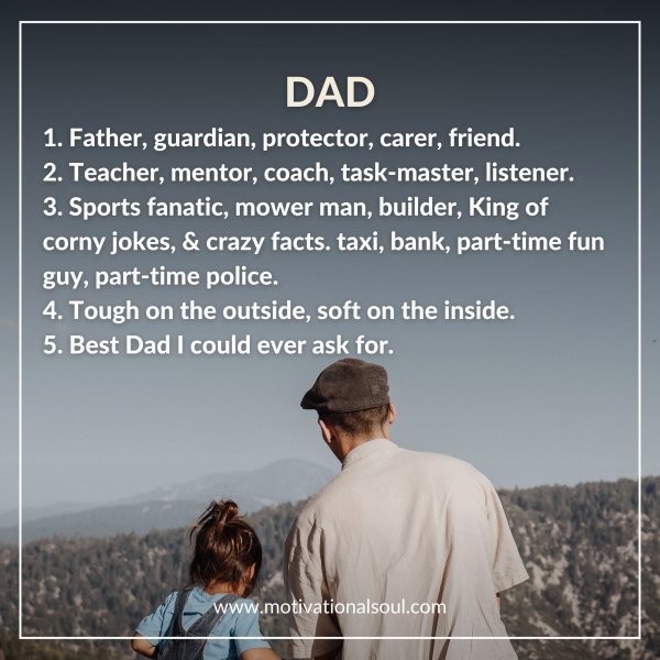 Quote: DAD
1. father, guardian, protector, carer,
friend.