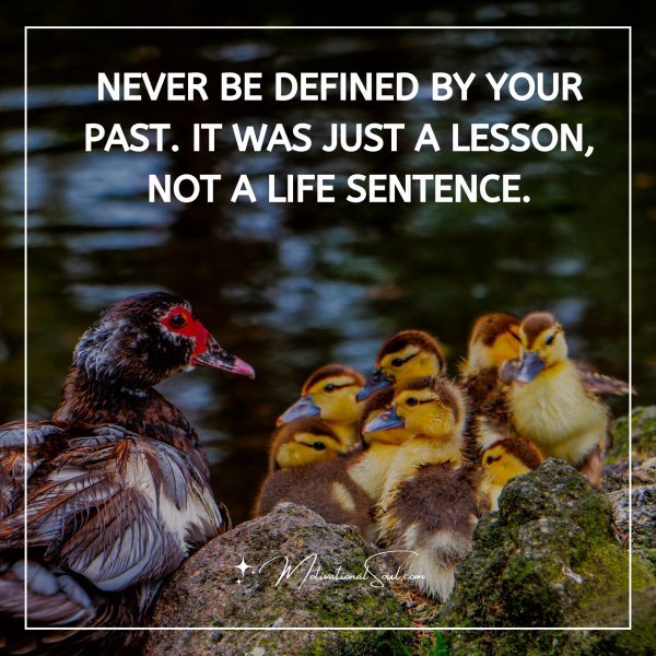 NEVER BE DEFINED BY YOUR