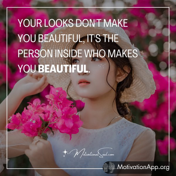 Your looks don't make you