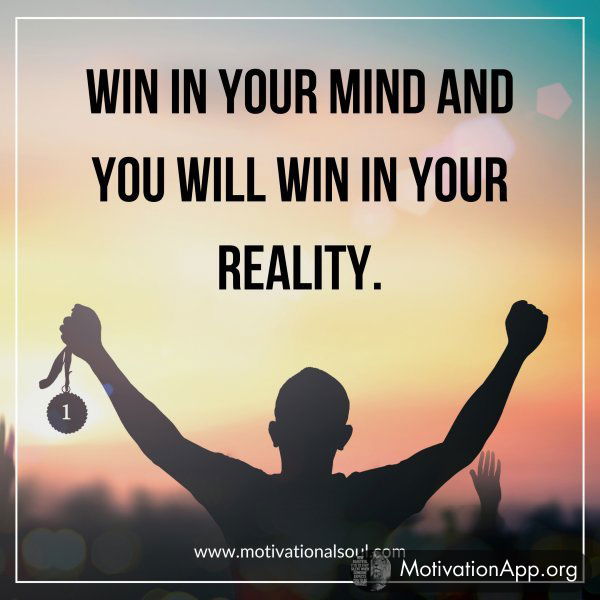 WIN IN YOUR MIND AND YOU