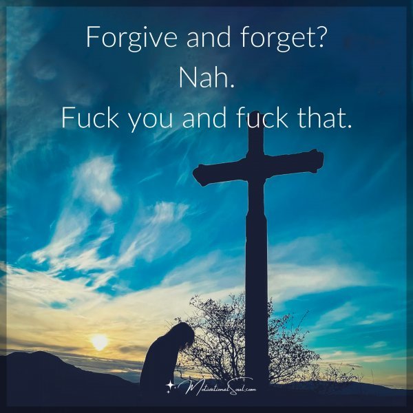 Forgive and forget?