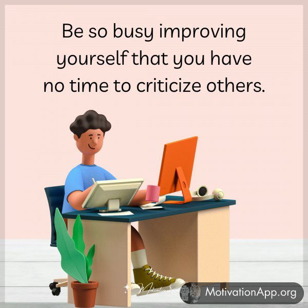 BE SO BUSY IMPROVING