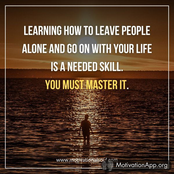 LEARNING HOW TO LEAVE PEOPLE ALONE