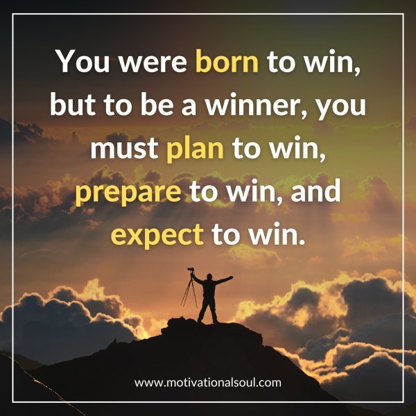 You were born to win