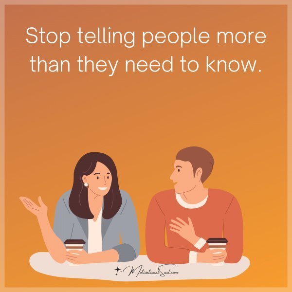 STOP TELLING PEOPLE MORE