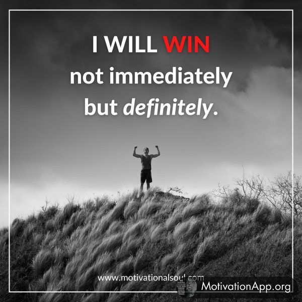 I will win