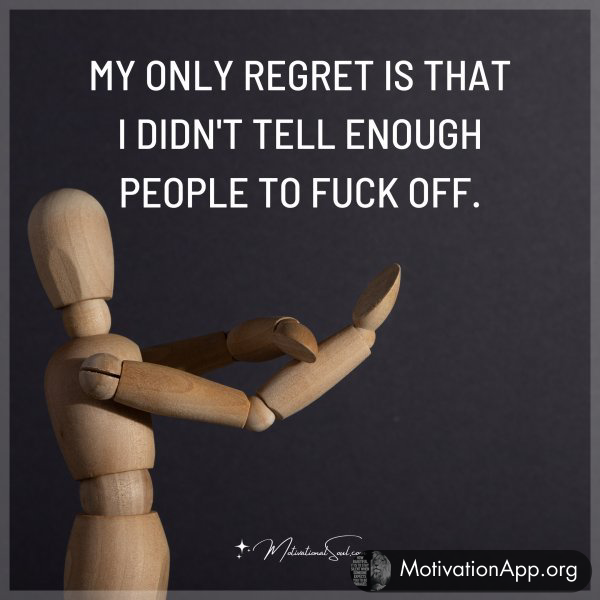 MY ONLY REGRET IS THAT