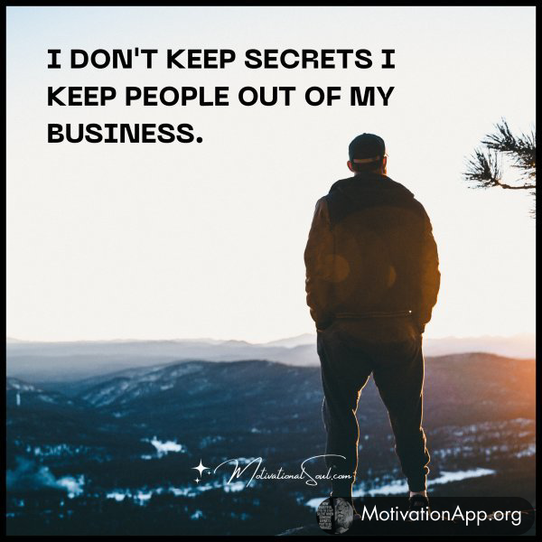 I DON'T KEEP SECRETS I KEEP