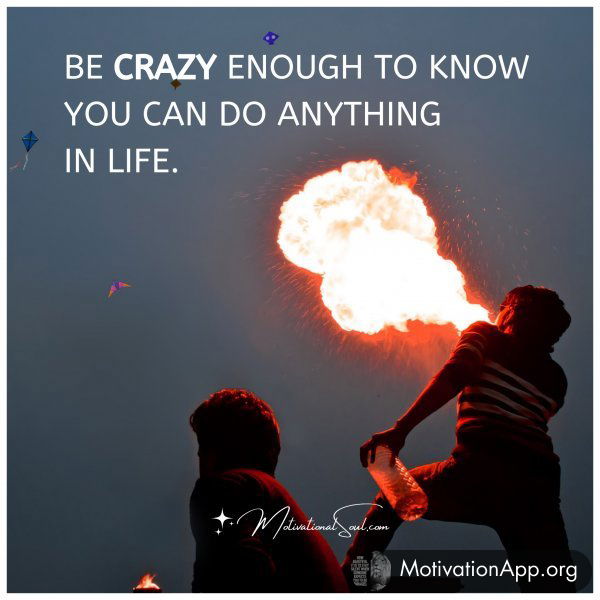 BE CRAZY