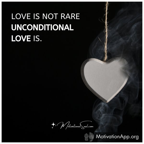 LOVE IS NOT RARE