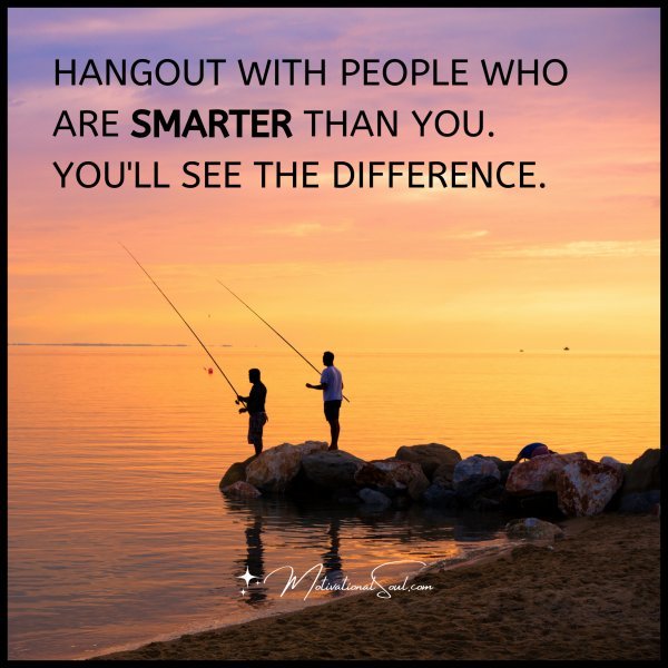 HANGOUT WITH PEOPLE WHO