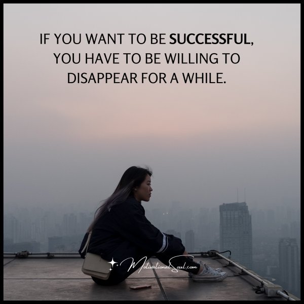 IF YOU WANT TO BE SUCCESSFUL
