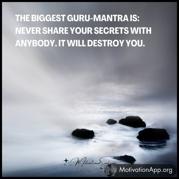 The biggest guru-mantra is: