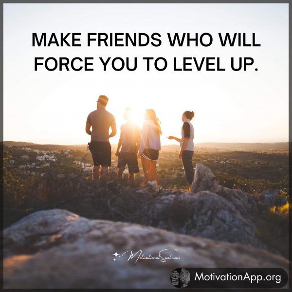 MAKE FRIENDS WHO WILL