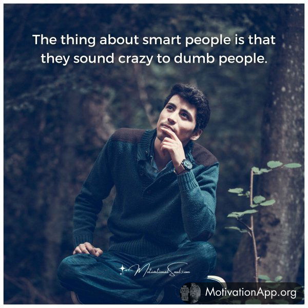 The thing about smart people