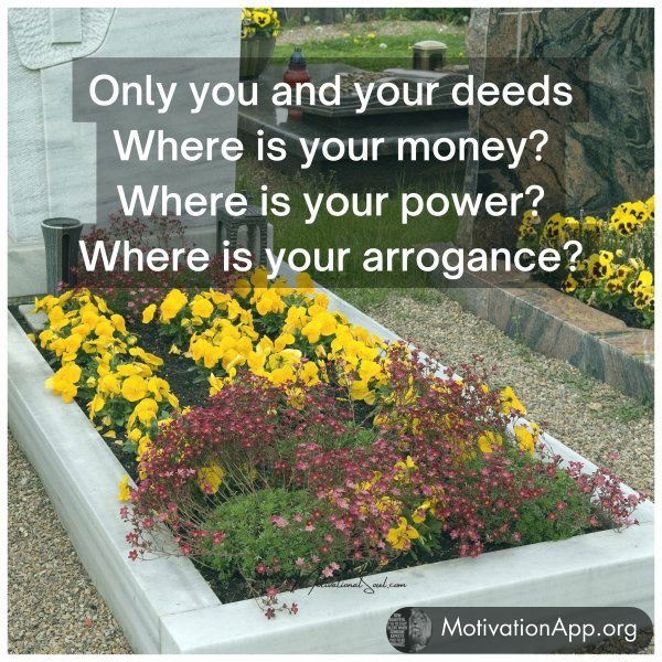 Only you and your deeds