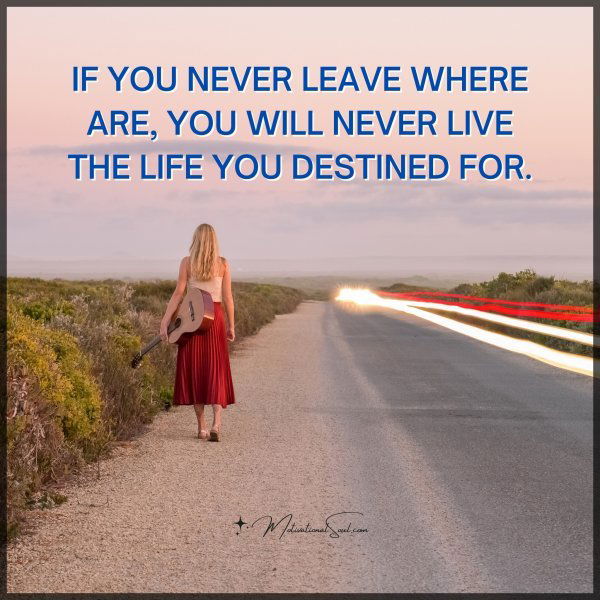 If you never leave where you