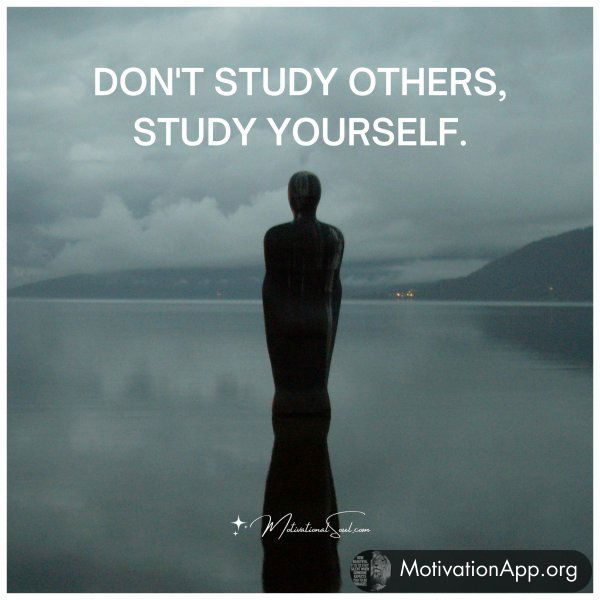 DON'T STUDY OTHERS