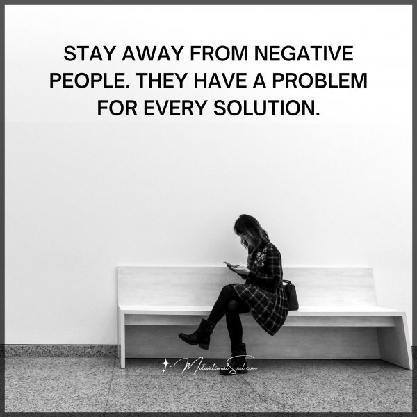 STAY AWAY FROM NEGATIVE