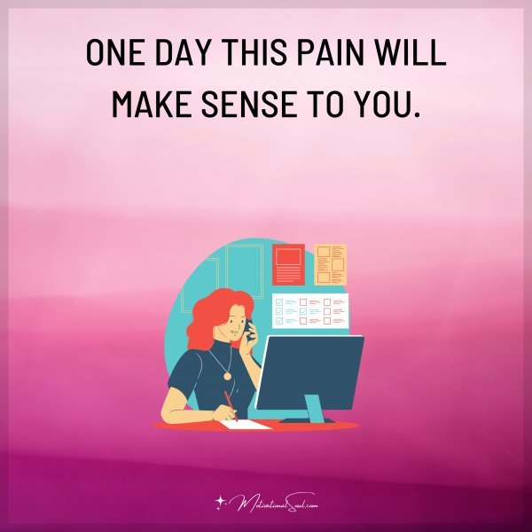 ONE DAY THIS PAIN WILL