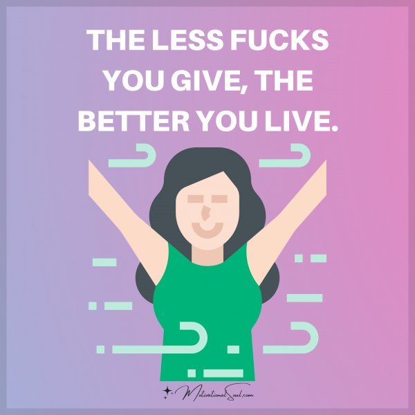 THE LESS FUCKS