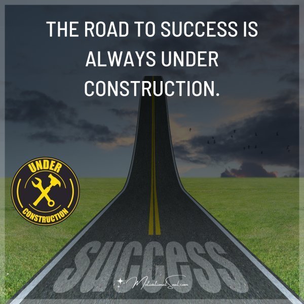 THE ROAD TO SUCCESS IS