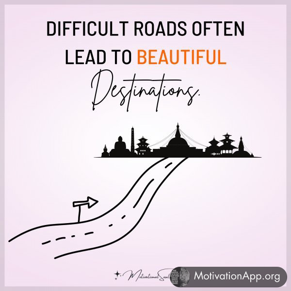 DIFFICULT ROADS OFTEN