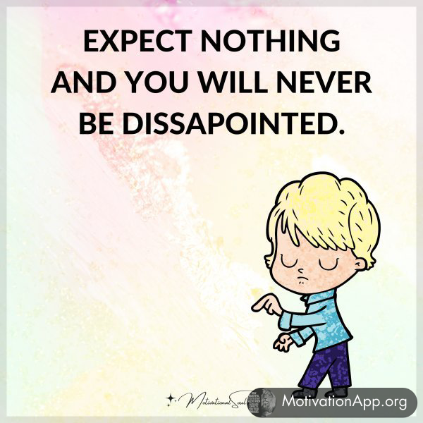 EXPECT NOTHING