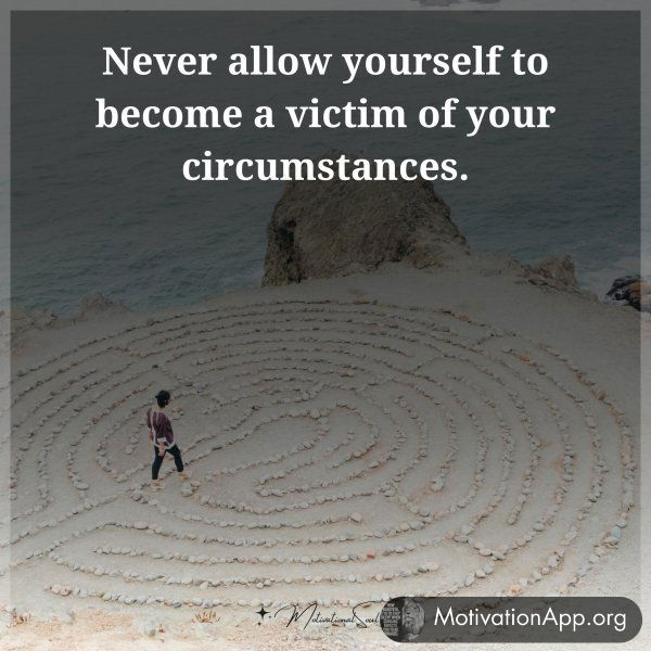 NEVER ALLOW YOURSELF TO