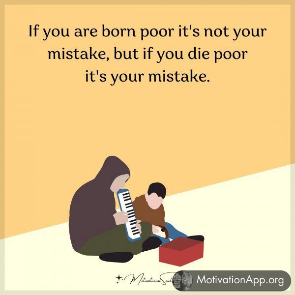 IF YOU ARE BORN POOR