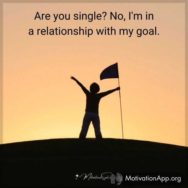 Are you single? No