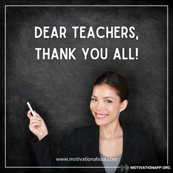 DEAR TEACHERS