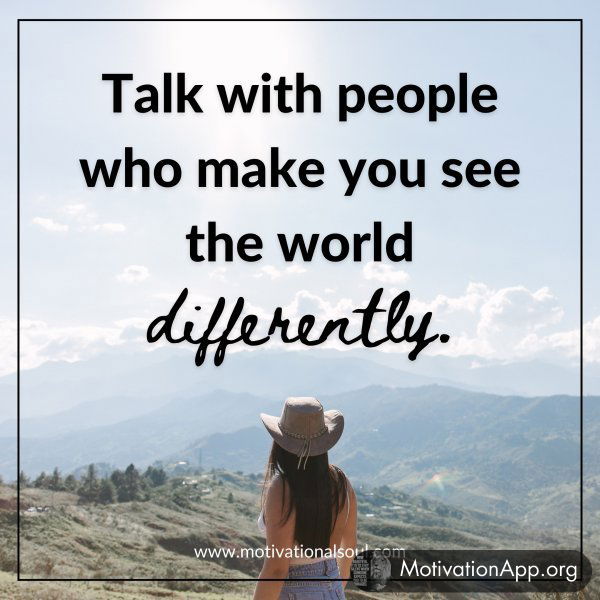 Talk with people who