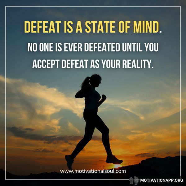 DEFEAT IS A STATE OF