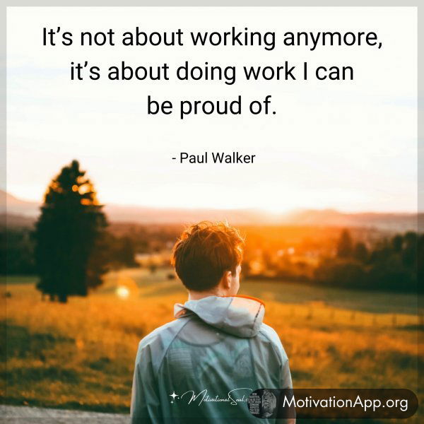 It’s not about working anymore