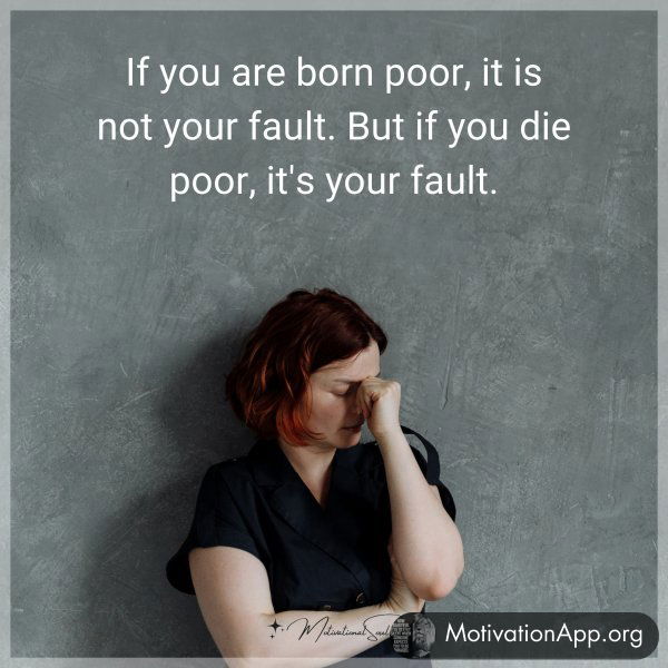 If you are born poor