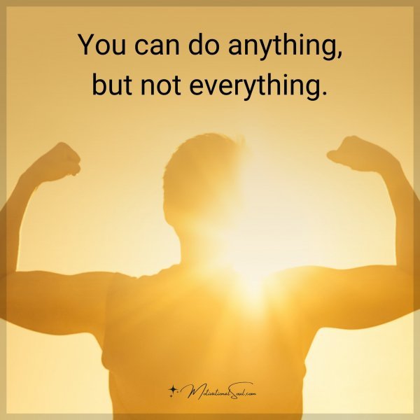 You can do anything