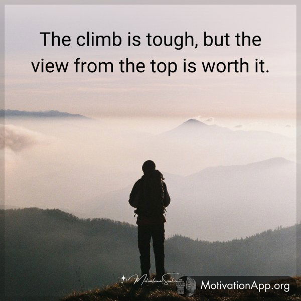 The climb is tough