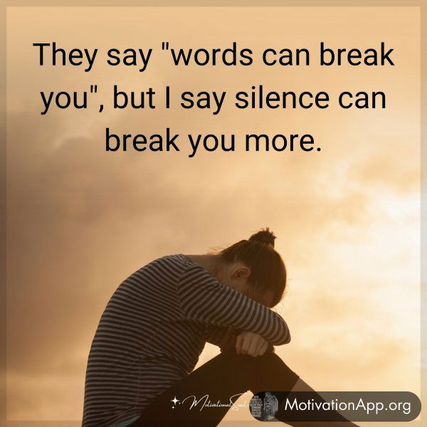 They say "words can break you"