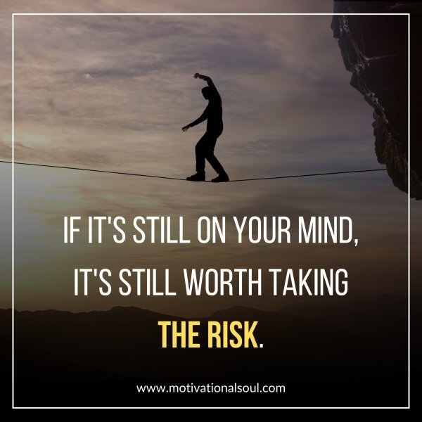 Quote: If it’s still on your mind,
it’s still worth taking