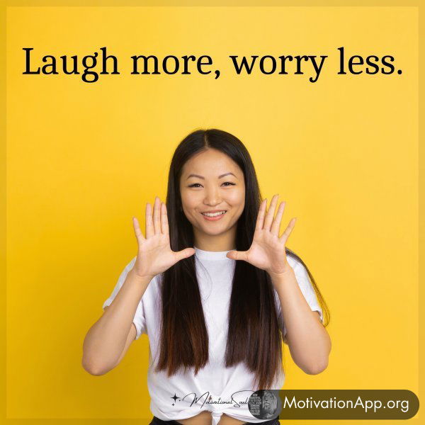 Laugh more