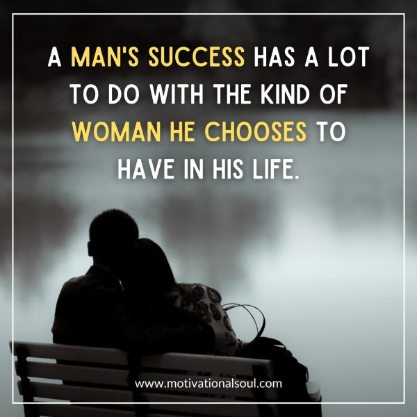 A MAN'S SUCCESS HAS A LOT TO DO