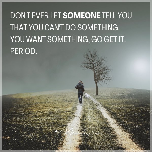 DON'T EVER LET SOMEONE