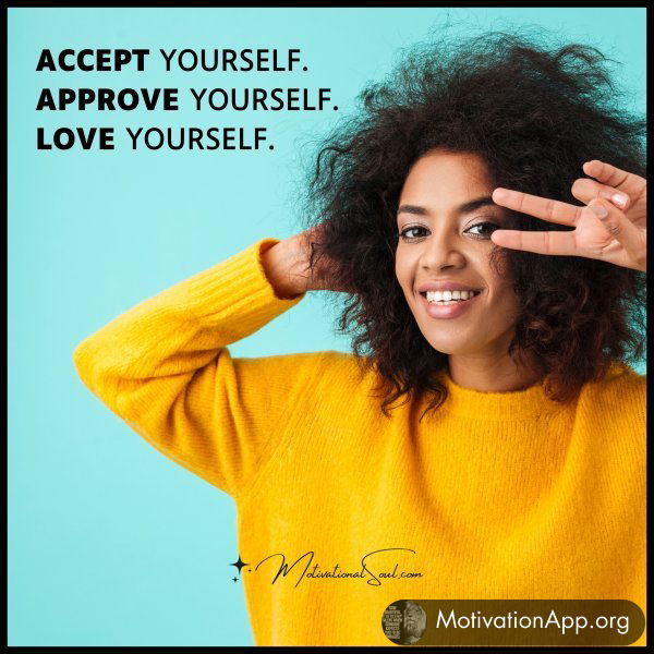 ACCEPT YOURSELF.