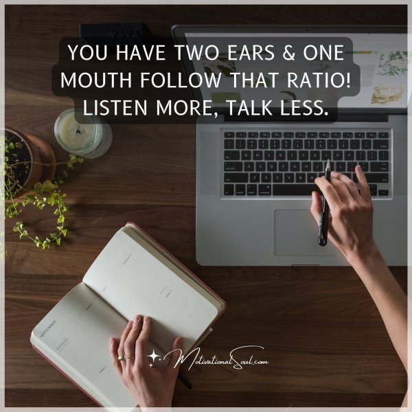 You have two ears &
