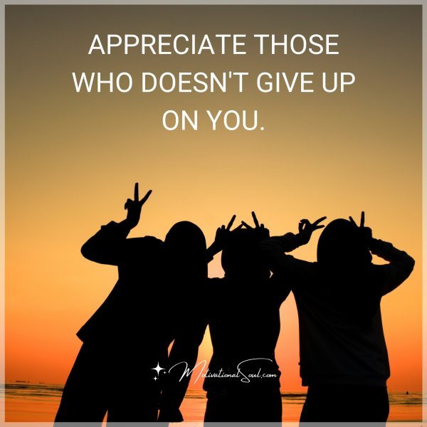 APPRECIATE THOSE