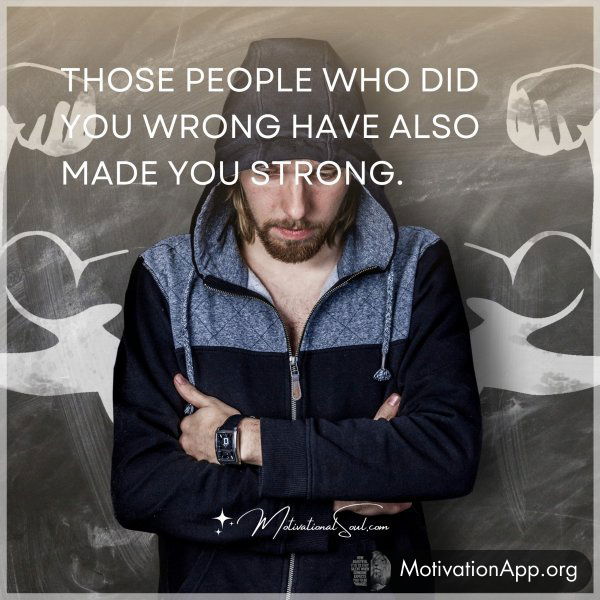 THOSE PEOPLE WHO DID YOU WRONG