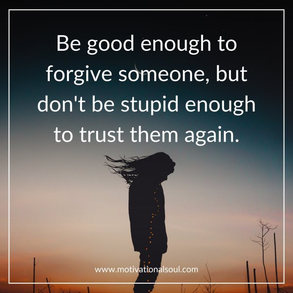 Be good enough to