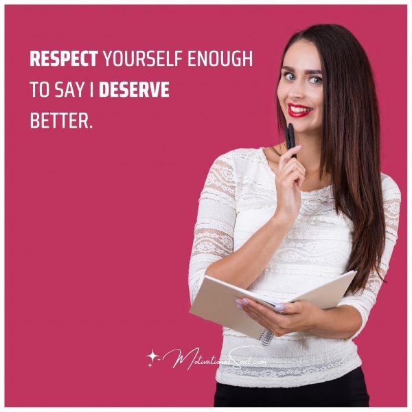 RESPECT YOURSELF ENOUGH